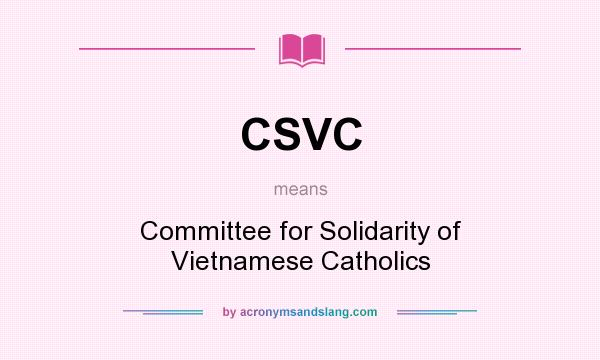 What does CSVC mean? It stands for Committee for Solidarity of Vietnamese Catholics