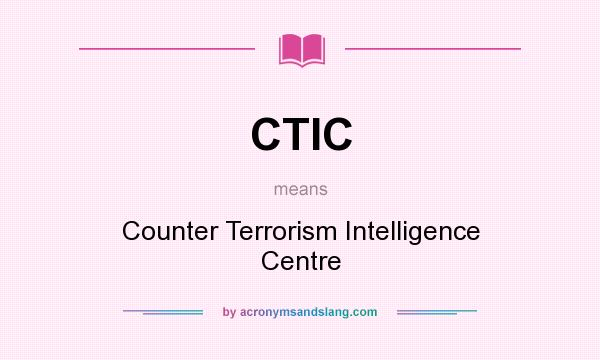 What does CTIC mean? It stands for Counter Terrorism Intelligence Centre