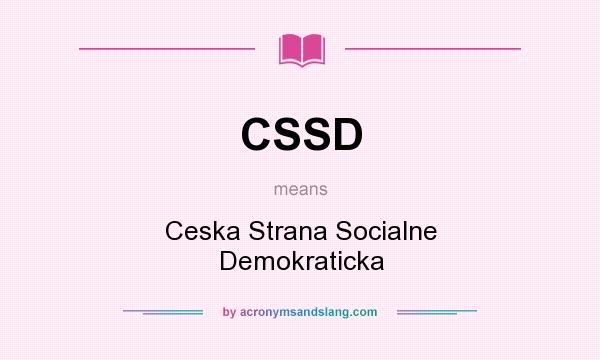 What does CSSD mean? It stands for Ceska Strana Socialne Demokraticka