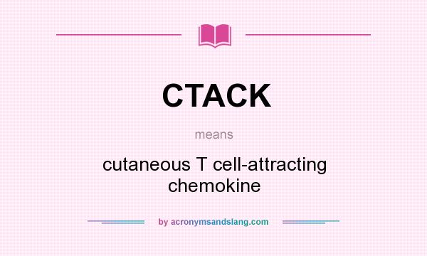 What does CTACK mean? It stands for cutaneous T cell-attracting chemokine