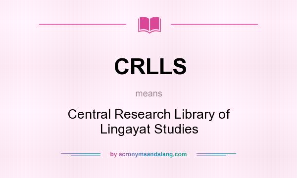 What does CRLLS mean? It stands for Central Research Library of Lingayat Studies
