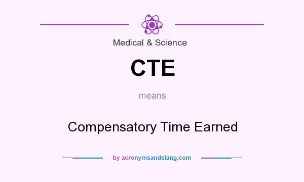 What does CTE mean? It stands for Compensatory Time Earned