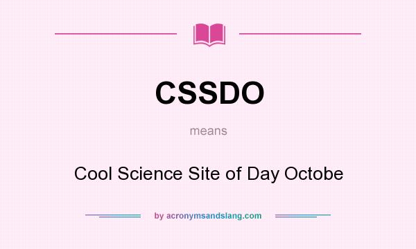 What does CSSDO mean? It stands for Cool Science Site of Day Octobe