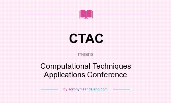 What does CTAC mean? It stands for Computational Techniques Applications Conference