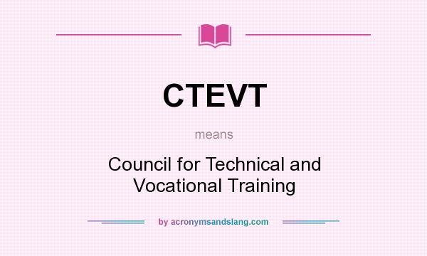 What does CTEVT mean? It stands for Council for Technical and Vocational Training