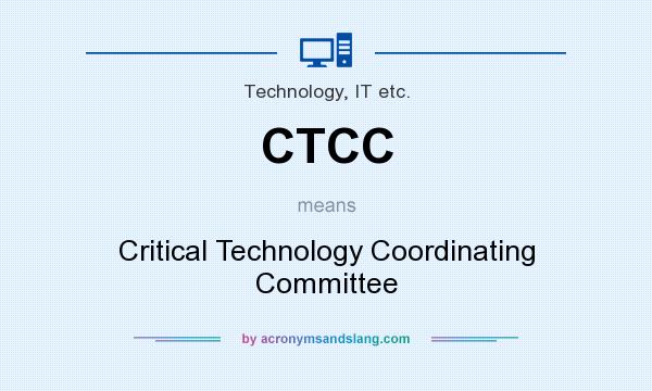 What does CTCC mean? It stands for Critical Technology Coordinating Committee