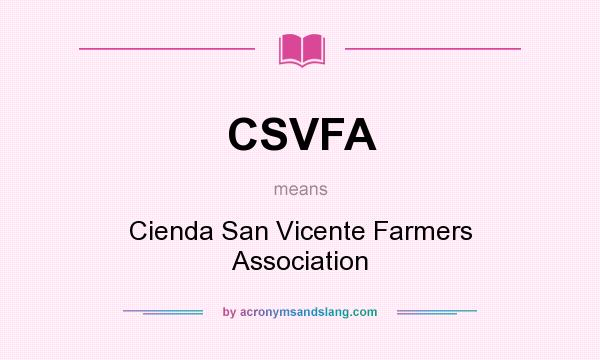 What does CSVFA mean? It stands for Cienda San Vicente Farmers Association