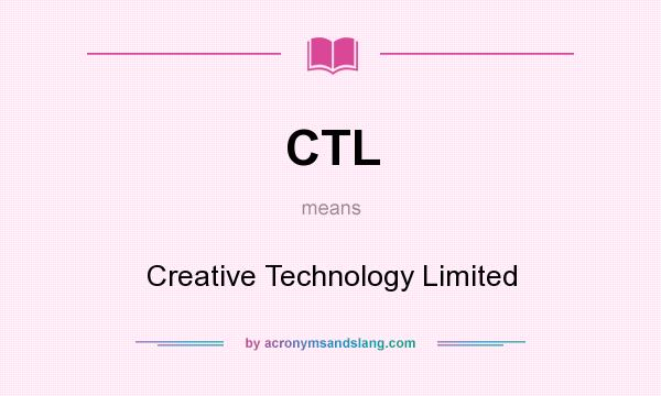 What does CTL mean? It stands for Creative Technology Limited