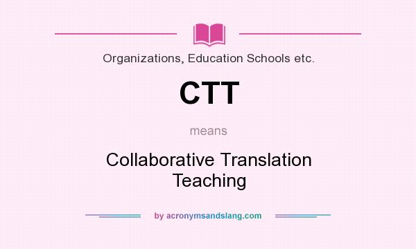 What does CTT mean? It stands for Collaborative Translation Teaching