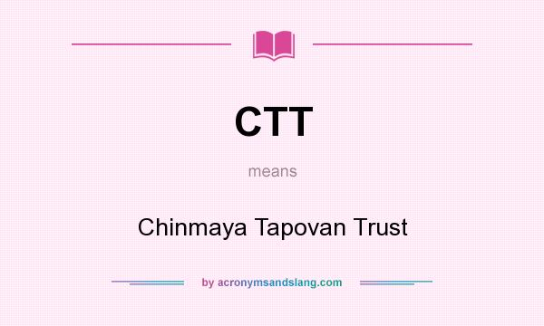 What does CTT mean? It stands for Chinmaya Tapovan Trust