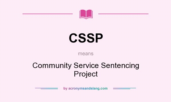What does CSSP mean? It stands for Community Service Sentencing Project