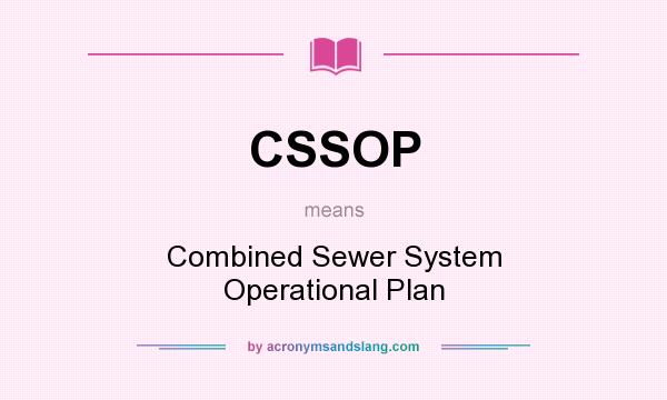 What does CSSOP mean? It stands for Combined Sewer System Operational Plan