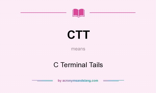 What does CTT mean? It stands for C Terminal Tails