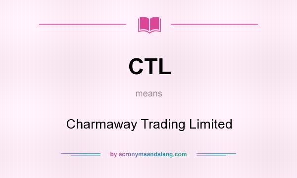 What does CTL mean? It stands for Charmaway Trading Limited