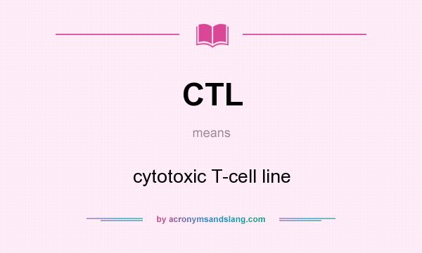 What does CTL mean? It stands for cytotoxic T-cell line