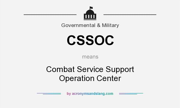 What does CSSOC mean? It stands for Combat Service Support Operation Center