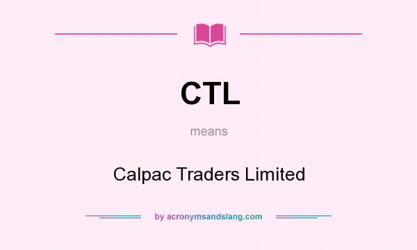 What does CTL mean? It stands for Calpac Traders Limited