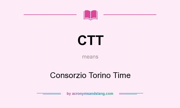 What does CTT mean? It stands for Consorzio Torino Time