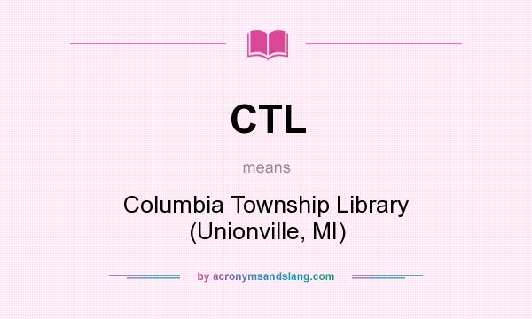 What does CTL mean? It stands for Columbia Township Library (Unionville, MI)
