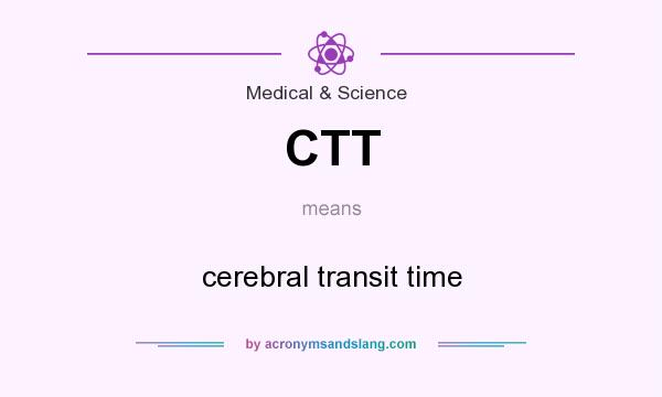What does CTT mean? It stands for cerebral transit time