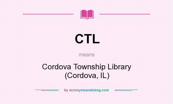 What does CTL mean? It stands for Cordova Township Library (Cordova, IL)