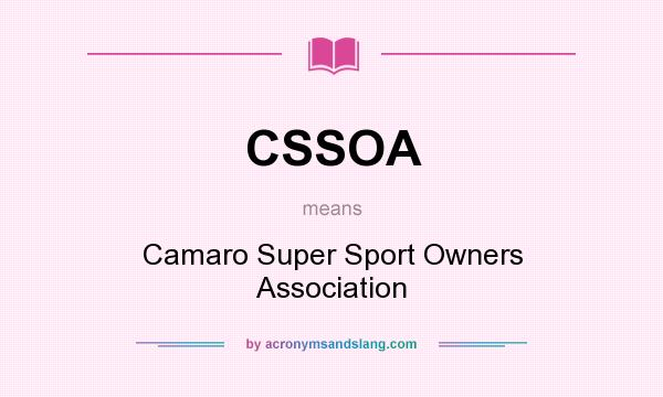 What does CSSOA mean? It stands for Camaro Super Sport Owners Association