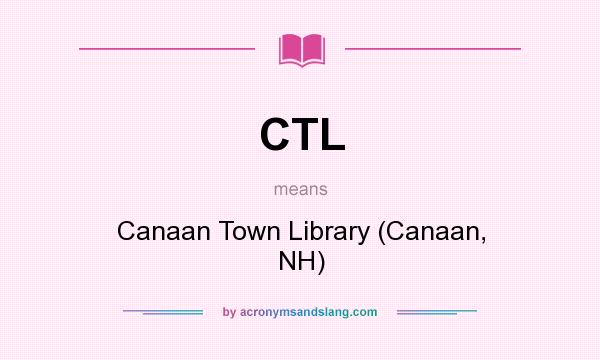 What does CTL mean? It stands for Canaan Town Library (Canaan, NH)