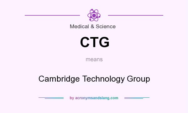 What does CTG mean? It stands for Cambridge Technology Group