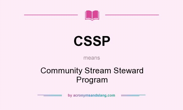 What does CSSP mean? It stands for Community Stream Steward Program
