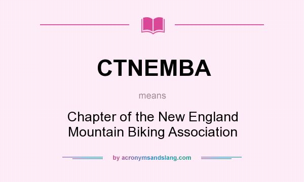 What does CTNEMBA mean? It stands for Chapter of the New England Mountain Biking Association