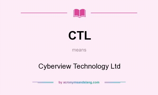 What does CTL mean? It stands for Cyberview Technology Ltd