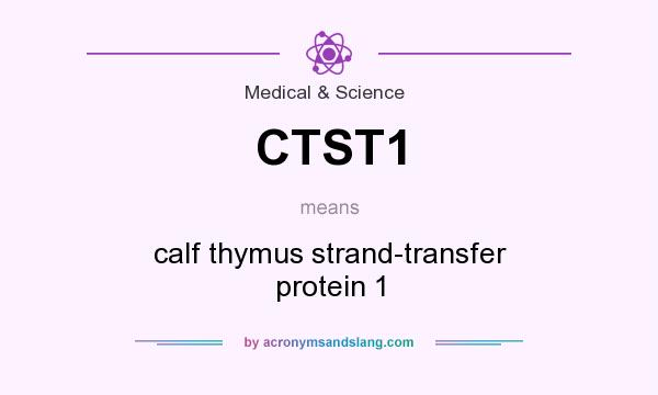 What does CTST1 mean? It stands for calf thymus strand-transfer protein 1