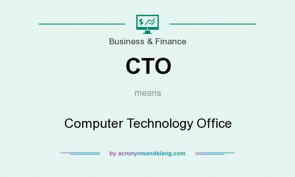 What does CTO mean? It stands for Computer Technology Office