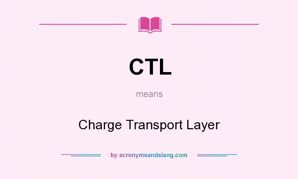 What does CTL mean? It stands for Charge Transport Layer