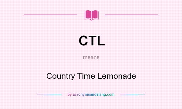 What does CTL mean? It stands for Country Time Lemonade