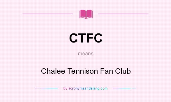 What does CTFC mean? It stands for Chalee Tennison Fan Club