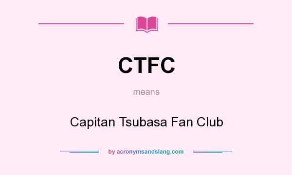 What does CTFC mean? It stands for Capitan Tsubasa Fan Club