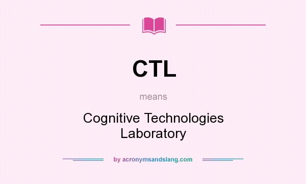 What does CTL mean? It stands for Cognitive Technologies Laboratory