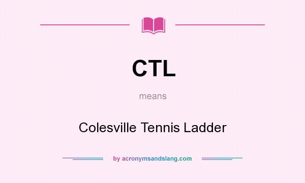 What does CTL mean? It stands for Colesville Tennis Ladder