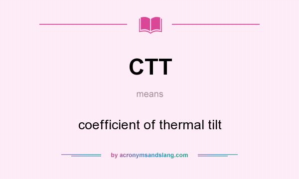 What does CTT mean? It stands for coefficient of thermal tilt