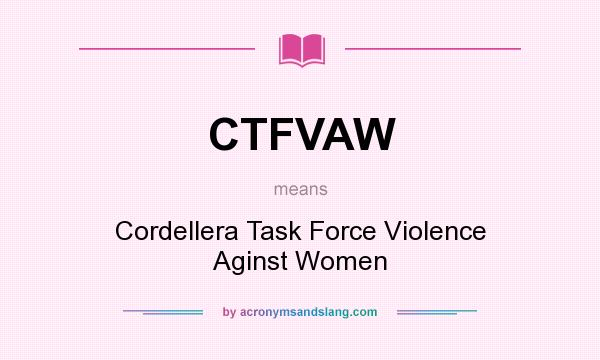 What does CTFVAW mean? It stands for Cordellera Task Force Violence Aginst Women