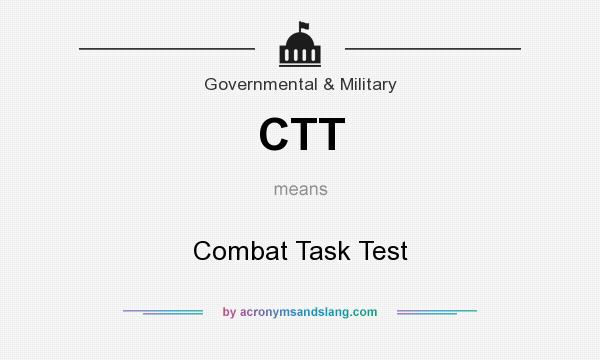 What does CTT mean? It stands for Combat Task Test