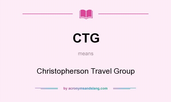 What does CTG mean? It stands for Christopherson Travel Group