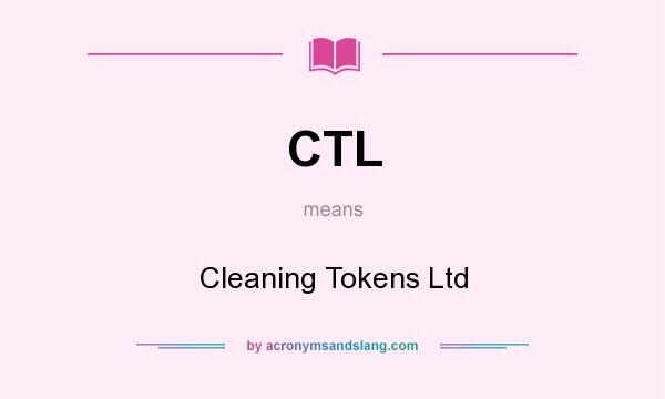 What does CTL mean? It stands for Cleaning Tokens Ltd