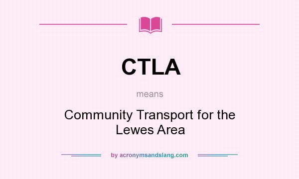 What does CTLA mean? It stands for Community Transport for the Lewes Area