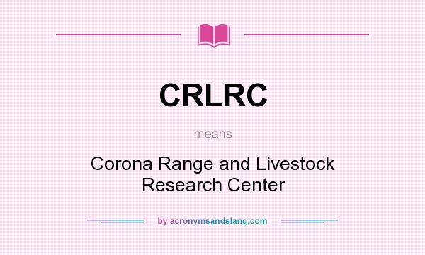 What does CRLRC mean? It stands for Corona Range and Livestock Research Center