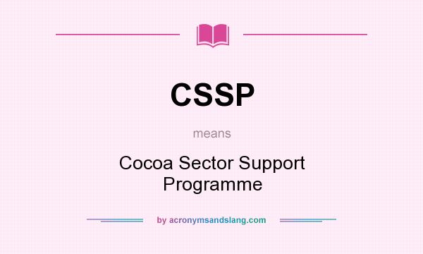 What does CSSP mean? It stands for Cocoa Sector Support Programme