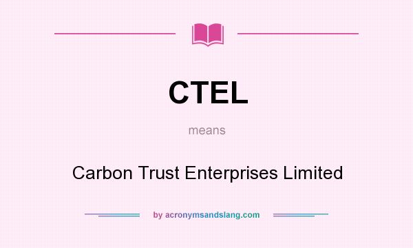 What does CTEL mean? It stands for Carbon Trust Enterprises Limited