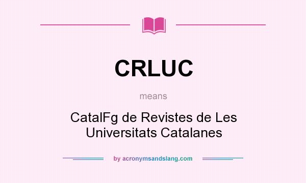 What does CRLUC mean? It stands for CatalFg de Revistes de Les Universitats Catalanes