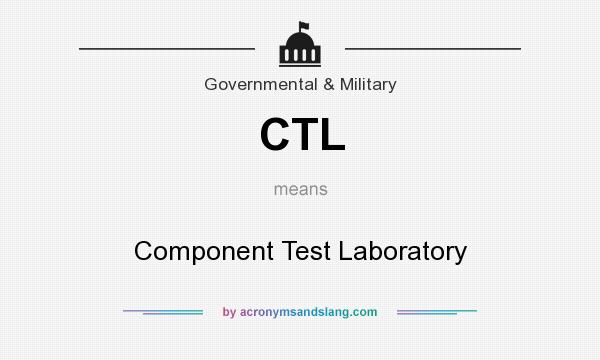 What does CTL mean? It stands for Component Test Laboratory